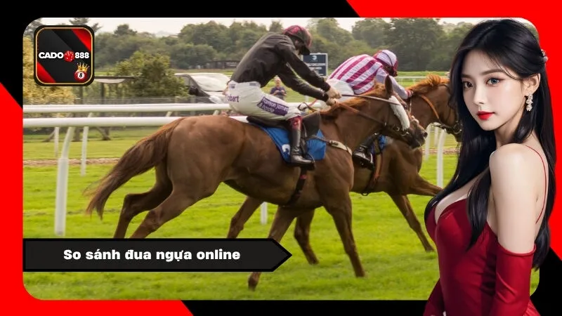 So sánh đua ngựa online
